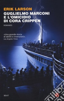 Guglielmo Marconi e l'omicidio di Cora Crippen libro di Larson Erik