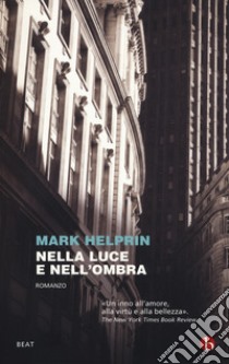 Nella luce e nell'ombra libro di Helprin Mark