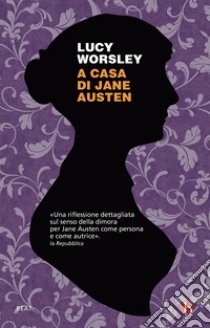 A casa di Jane Austen libro di Worsley Lucy