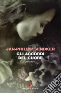 Gli accordi del cuore libro di Sendker Jan-Philipp