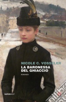 La baronessa del ghiaccio libro di Vosseler Nicole C.