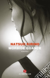 Morbide guance libro di Kirino Natsuo