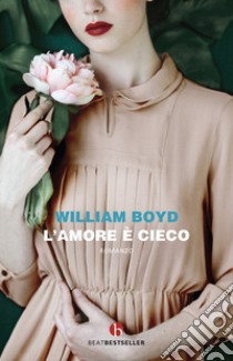 L'amore è cieco libro di Boyd William