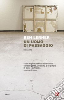 Un uomo di passaggio libro di Lerner Ben