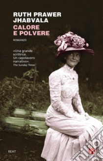 Calore e polvere libro di Prawer Jhabvala Ruth