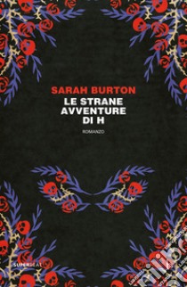 Le strane avventure di H libro di Burton Sarah