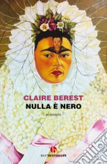 Nulla è nero libro di Berest Claire