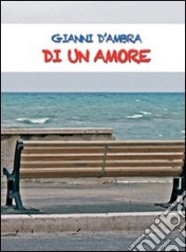 Di un amore libro di D'Ambra Gianni