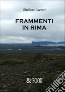 Frammenti in rima libro di Lazzari Giuliano