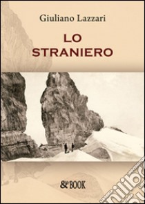 Lo straniero libro di Lazzari Giuliano