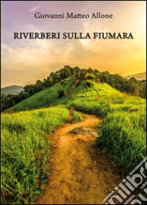 Riverberi sulla fiumara libro di Allone Giovanni M.