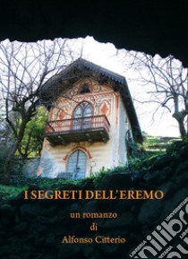 I segreti dell'eremo libro di Citterio Alfonso