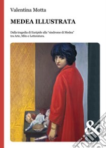 Medea illustrata. Dalla tragedia di Euripide alla 