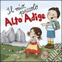 Il mio piccolo Alto Adige libro di Gasser Evi; Gschleier Kathrin