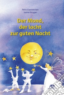 Der Mond, der lacht zur guten nacht libro di Eisenstecken Petra