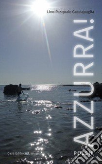 Azzurra! libro di Cacciapaglia Lino P.