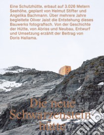 Die neue Schwarzensteinhütte. Ediz. illustrata libro di Stifter H. (cur.); Bachmann A. (cur.)