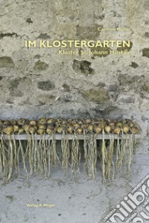 Im Klostergarten. Kloster St. Johann Müstair libro di Müller Carmen