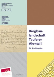 Bergbaulandschaft Tauferer Ahrntal. Vol. 1: Die Schriftquellen libro di Terzer Christian; Torggler Armin