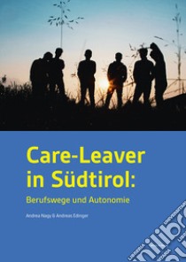 Care-leaver in Südtirol. Berufswege und autonomie libro di Nagy Andrea; Edinger Andreas