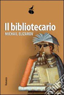 Il bibliotecario libro di Elizarov Michail