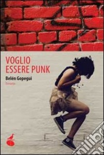 Voglio essere punk libro di Gopegui Belén