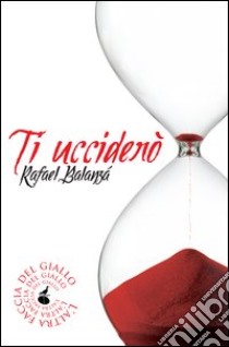 Ti ucciderò libro di Balanzá Rafael