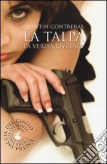 La talpa. La verità rivelata libro di Quintin Contreras