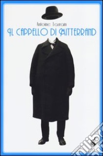 Il cappello di Mitterand libro di Laurain Antoine