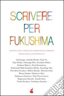 Scrivere per Fukushima. Racconti e saggi a sostegno dei sopravvissuti del terremoto libro di Coci G. (cur.)