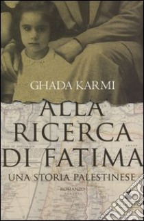 Alla ricerca di Fatima. Una storia palestinese libro di Karmi Ghada