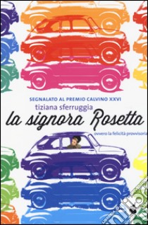 La signora Rosetta, ovvero la felicità provvisoria libro di Sferruggia Tiziana