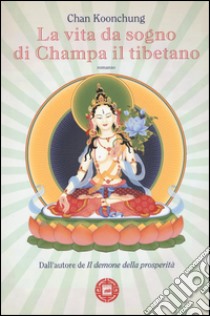 La vita da sogno di Champa il tibetano libro di Chan Koonchung