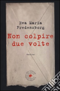 Non colpire due volte libro di Fredensborg Eva M.