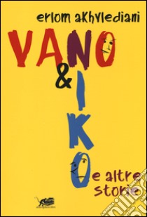 Vano e Niko e altre storie libro di Erlom Akvhlediani