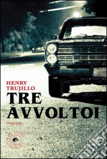 Tre avvoltoi libro di Trujillo Henry