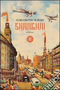 Shanghai libro di Yokomitsu Riichi