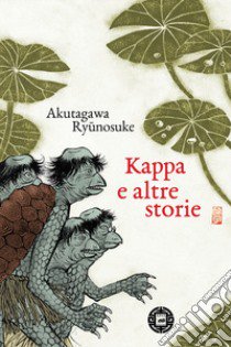 Kappa e altre storie libro di Akutagawa Ryunosuke