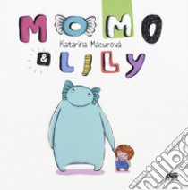 Momo & Lily. Ediz. a colori libro di Macurova Katarina