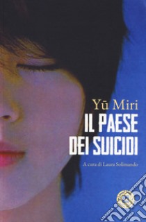 Il paese dei suicidi libro di Yu Miri; Solimando L. (cur.)