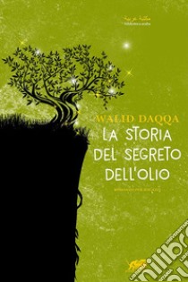 La storia del segreto dell'olio libro di Daqqa Walid