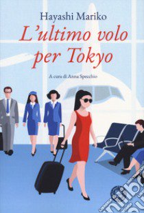 L'ultimo volo per Tokyo libro di Hayashi Mariko; Specchio A. (cur.)