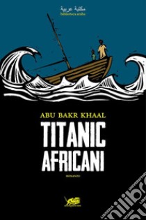Titanic africani libro di Khaal Abu Bakr