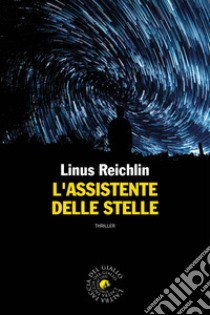 L'assistente delle stelle libro di Reichlin Linus