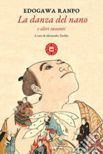 La danza del nano e altri racconti libro di Ranpo Edogawa; Tardito A. (cur.)