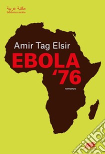 Ebola '76 libro di Tag Elsir Amir