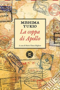 La coppa di Apollo libro di Mishima Yukio; Migliore M. C. (cur.)