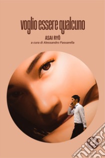 Voglio essere qualcuno libro di Asai Ryo