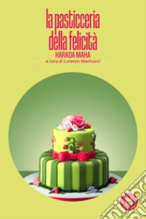 La pasticceria della felicità libro di Harada Maha