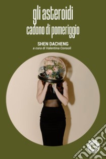 Gli asteroidi cadono di pomeriggio libro di Shen Dacheng